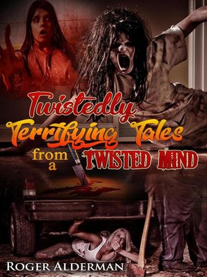 cover image of Twistedly Terrifying Tales from a Twisted Mind 01